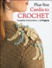 Image for Plus Size Cardis to Crochet: Complete Instructions for 5 Projects