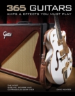 Image for 365 guitars, amps &amp; effects you must play