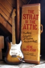 Image for The Strat in the attic: thrilling stories of guitar archaeology