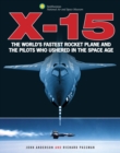 Image for X-15: the world&#39;s fastest rocket plane and the pilots who ushered in the space age