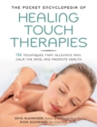 Image for The pocket encyclopedia of healing touch therapies: 150 techniques that alleviate pain, calm the mind, and promote health