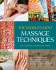 Image for The World&#39;s Best Massage Techniques: The Complete Illustrated Guide
