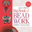 Image for Julia Pretl&#39;s big book of beadwork: 32 projects for adventurous beaders