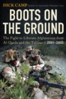 Image for Boots on the ground: the fight to liberate Afghanistan from al-Qaeda and the Taliban, 2001-2002