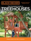 Image for The complete guide to treehouses: design &amp; build your kids a treehouse.