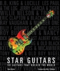 Image for Star guitars: 101 guitars that rocked the world