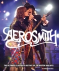 Image for Aerosmith: The Ultimate Illustrated History of the Bad Boys from Boston