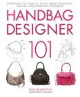 Image for Handbag designer 101: everything you need to know about designing, making, and marketing handbags