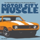 Image for Motor City muscle: the high-powered history of the American muscle car