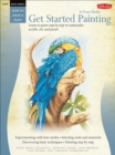 Image for Get started painting: explore acrylic, oil, pastel, and watercolor