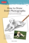 Image for How to draw from photographs: learn how to create beautiful, lifelike drawings from your own photographs
