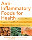 Image for Anti-Inflammatory Foods for Health: Hundreds of Ways to Incorporate Omega-3 Rich Foods Into Your Diet to Fight Arthritis, Cancer, Heart Disease, and More