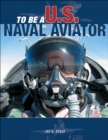 Image for To be a U.S. Naval aviator