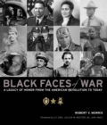 Image for Black faces of war: a legacy of honor from the American Revolution to today