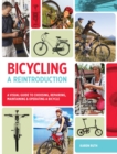 Image for Bicycling: a reintroduction : a visual guide to choosing, repairing, maintaining &amp; operating a bicycle