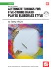 Image for Alternate Tunings for Five-String Banjo Played Bluegrass Style