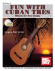 Image for Mel Bay&#39;s fun with Cuban tres: metodo del tres Cubano