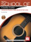 Image for Mel Bay&#39;s school of-- country guitar: advanced rhythm, steel bends &amp; hot licks