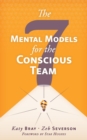Image for The Seven Mental Models for the Conscious Team