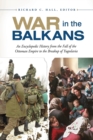 Image for War in the Balkans  : an encyclopedic history from the fall of the Ottoman Empire to the breakup of Yugoslavia