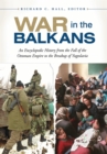 Image for War in the Balkans: an encyclopedic history from the fall of the Ottoman Empire to the breakup of Yugoslavia