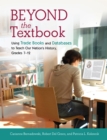 Image for Beyond the textbook: using trade books and databases to teach our nation&#39;s history, grades 7-12