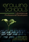Image for Growing schools: librarians as professional developers
