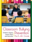 Image for Classroom Bullying Prevention, Pre-K–4th Grade : Children&#39;s Books, Lesson Plans, and Activities