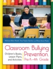 Image for Classroom bullying prevention, pre-K-4th grade: children&#39;s books, lesson plans, and activities