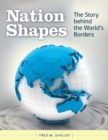 Image for Nation shapes: the story behind the world&#39;s borders