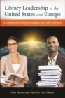 Image for Library Leadership in the United States and Europe : A Comparative Study of Academic and Public Libraries