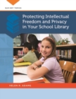 Image for Protecting Intellectual Freedom and Privacy in Your School Library