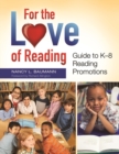 Image for For the love of reading  : guide to K-8 reading promotions