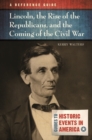 Image for Lincoln, the Rise of the Republicans, and the Coming of the Civil War