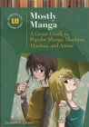 Image for Mostly manga: a genre guide to popular manga, manhwa, manhua, and anime