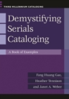 Image for Demystifying serials cataloging: a book of examples