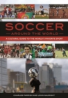 Image for Soccer around the World : A Cultural Guide to the World&#39;s Favorite Sport