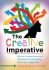 Image for The creative imperative: school librarians and teachers cultivating curiosity together