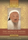 Image for The Mongol Empire : A Historical Encyclopedia [2 volumes]