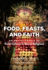 Image for Food, feasts, and faith: an encyclopedia of food culture in world religions