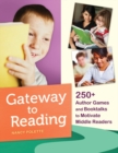Image for Gateway to Reading : 250+ Author Games and Booktalks to Motivate Middle Readers