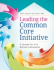 Image for Leading the Common Core initiative  : a guide for K-5 school librarians