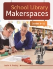 Image for School Library Makerspaces: Grades 6-12: Grades 6a