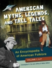 Image for American myths, legends, and tall tales  : an encyclopedia of American folklore