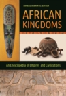 Image for African kingdoms: an encyclopedia of empires and civilizations