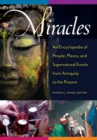 Image for Miracles: an encyclopedia of people, places, and supernatural events from antiquity to the present