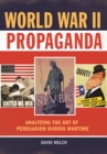 Image for World War II propaganda: analyzing the art of persuasion during wartime