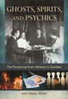 Image for Ghosts, spirits, and psychics: the paranormal from alchemy to zombies