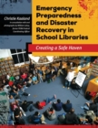 Image for Emergency preparedness and disaster recovery in school libraries  : creating a safe haven