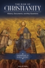 Image for The rise of Christianity  : history, documents, and key questions